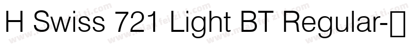 H Swiss 721 Light BT Regular字体转换